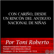 CON CARIÑO, DESDE UN RINCÓN DEL ANTIGUO NACIONAL DE NIÑAS - Por Toni Roberto - Domingo, 03 de Noviembre de 2019